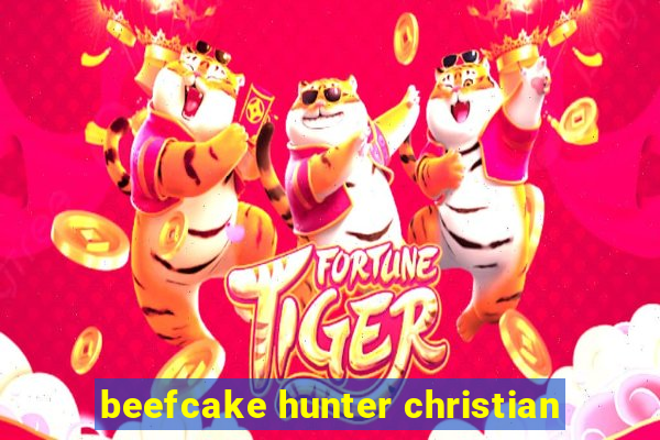 beefcake hunter christian